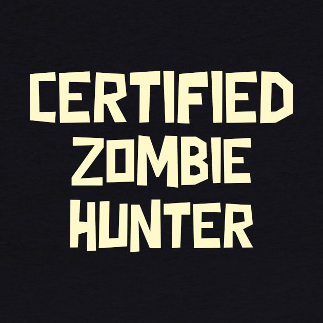 Certified Zombie Hunter by Sam's Shirt Barn